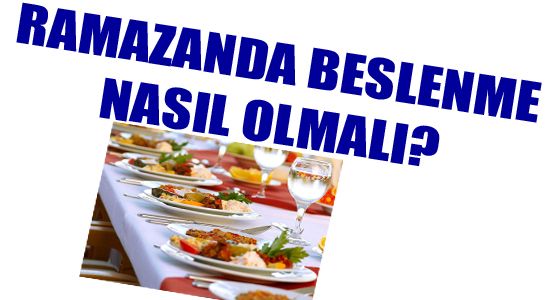 Ramazanda Beslenme Nasıl Olmalıdır?