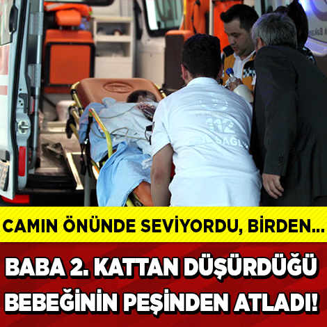 Baba Bebeğini Camdan Düşürünce Peşinden Atladı!