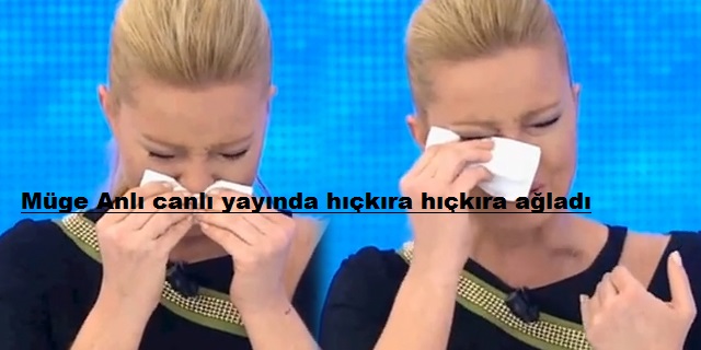 Müge Anlı Canlı Yayında Hıçkıra Hıçkıra Ağladı