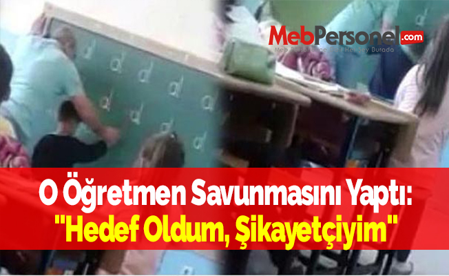 O Öğretmen Savunmasını Yaptı: ”Hedef Oldum, Şikayetçiyim”