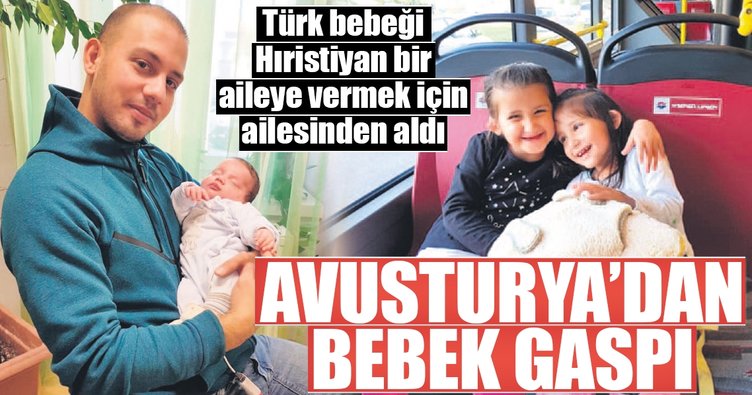 Avusturya 2 aylık Türk bebeği gasp etti- Devlet eliyle bebek çaldılar ?