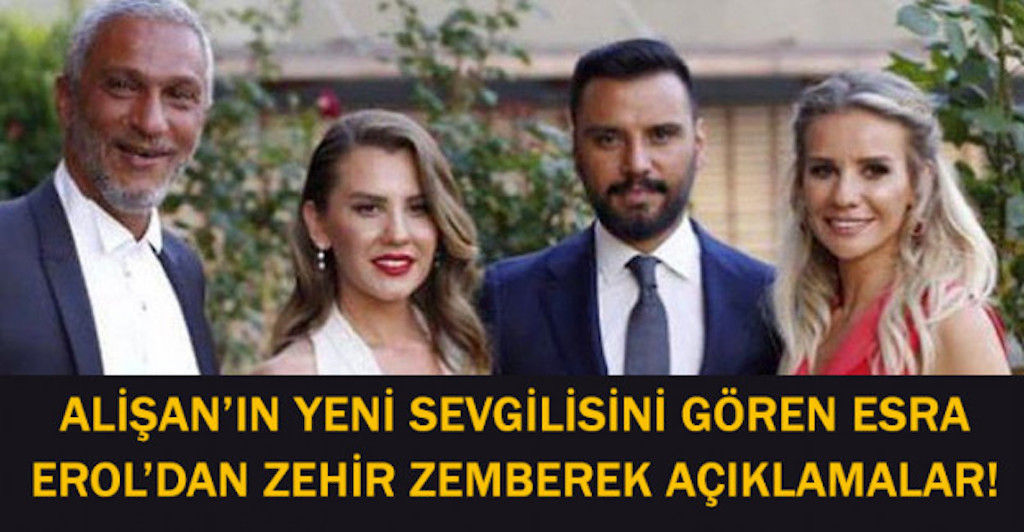 Alişan’ın Yeni Sevgilisini Gören Esra Erol’dan Zehir Zemberek Açıklamalar…