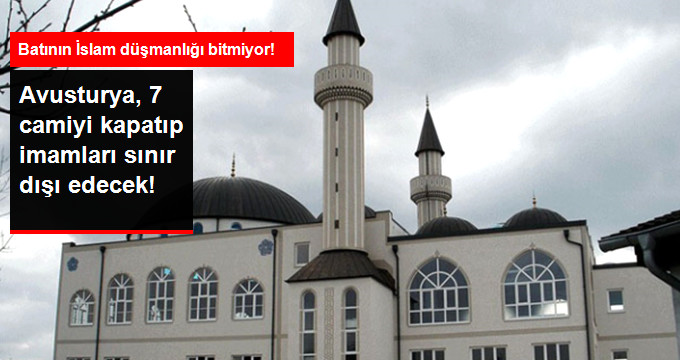 7 Camiyi Kapatma Kararı Alan Avusturya, İmamlarını da Sınır Dışı Edecek
