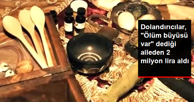 Dolandırıcı Çift, “Ölüm Büyüsü Var” Dediği Aileden 2 Yılda 2 Milyon Lira Aldı