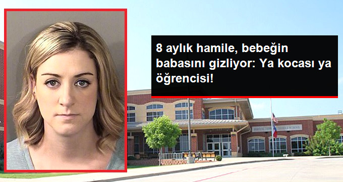 Öğrencisi ile İlişkisi Ortaya Çıkan 8 Aylık Hamile Öğretmen Tutuklandı, Bebeğin Babasını Söylemedi