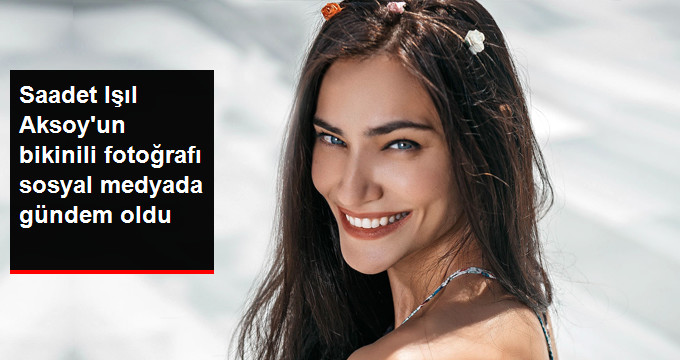 Saadet Işıl Aksoy, “Olmaz mı Benden Bond Kızı” Paylaşımıyla Takipçilerini Heyecanlandırdı