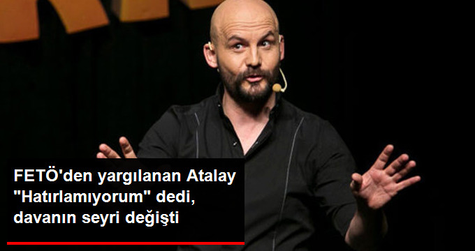 FETÖ’den Yargılanan Komedyen Atalay Demirci’nin Davası Ertelendi