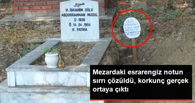 Mezardaki Esrarengiz Notun Sırrı Çözüldü: Tahrip Edip Tehdit Mesajı Yazan, Merhumun Yeğeni Çıktı