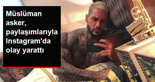 MÜSLÜMAN ASKER, POZLARIYLA INSTAGRAM’DA OLAY YARATTI