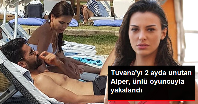 Tuvana Türkay’la Ayrılan Alper Potuk, Oyuncu Sebahat Kumaş ile Aşk Yaşamaya Başladı