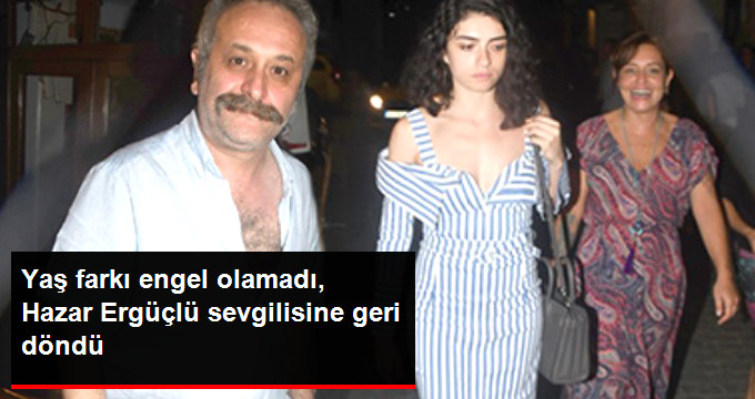 Hazar Ergüçlü ve 19 Yaş Büyük Sevgilisi Onur Ünlü Barıştı