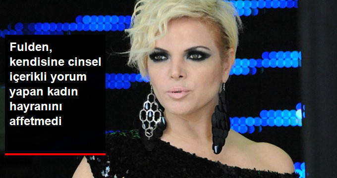 Ünlü Şarkıcı Fulden Uras, Hakkında Cinsel İçerikli Yorum Yapan Kadın Hayranını Savcılığa Şikayet Etti