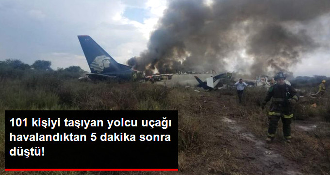 Meksika’da 101 Kişiyi Taşıyan Uçak Kalkıştan Kısa Süre Sonra Yere Çakıldı