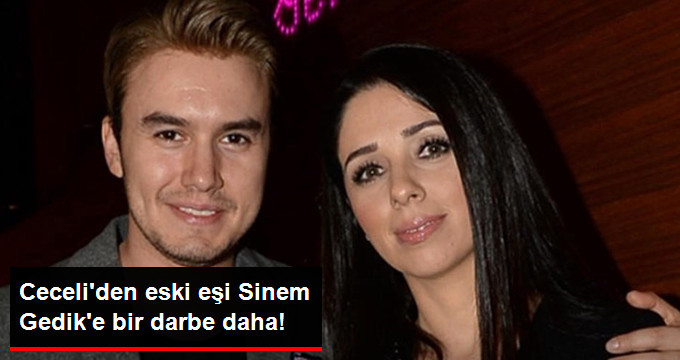 Mustafa Ceceli Eski Eşi Sinem Gedik’i Savcılığa Verdi