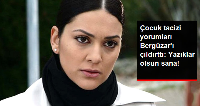 Bergüzar Korel’den Taciz Yorumlarına Sert Çıkış: Yazıklar olsun sana!