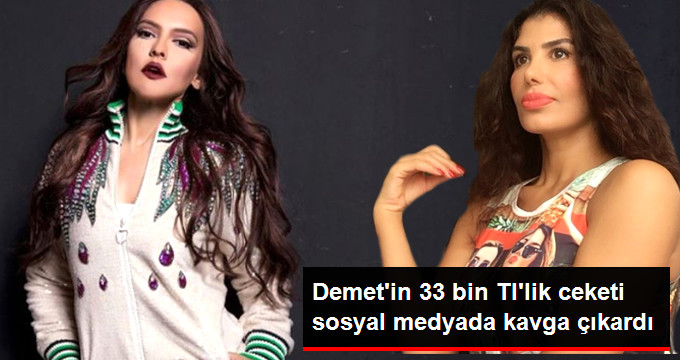 Demet’in 33 Bin Tl’lik Ceketi Sosyal Medyayı Karıştırdı! Şarkıcı Hatice’den Sert Tepki Geldi