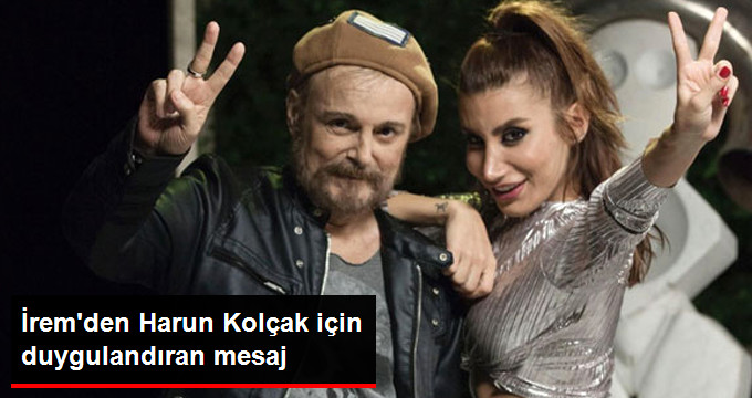 İrem Derici’den Harun Kolçak’ın 1’inci Ölüm Yıl Dönümünde Duygulandıran Mesaj