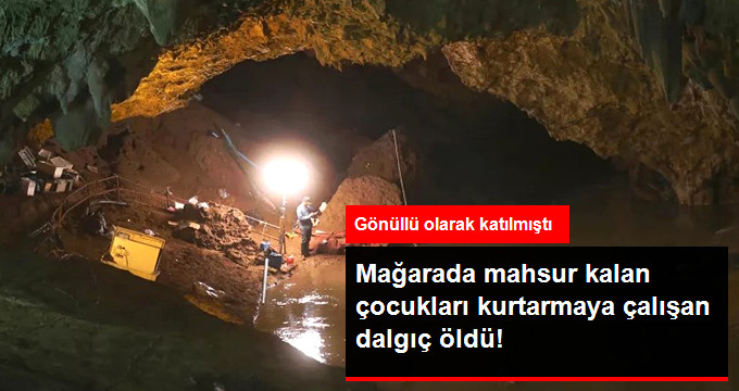 Mağarada Mahsur Kalan Çocukları Kurtarma Operasyonuna Katılan Dalgıç Öldü