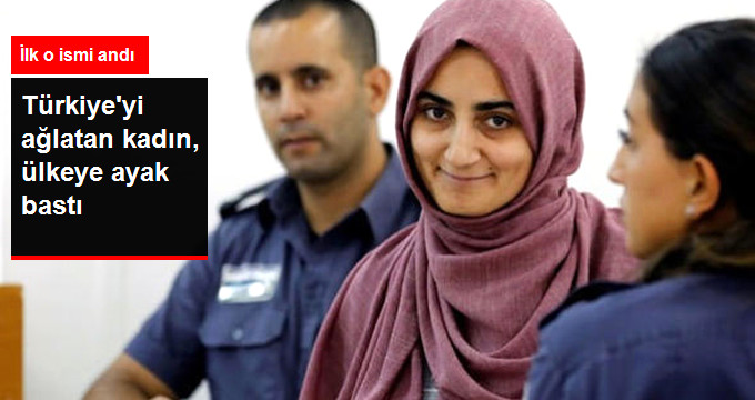 İsrail’de Tutuklanan ve Ayağına Prangalar Vurulan Ebru Özkan Yurda Döndü