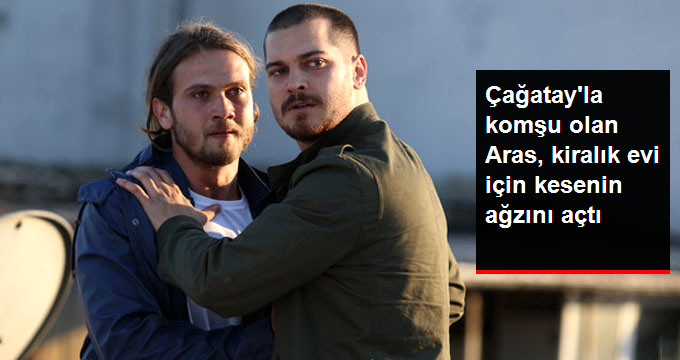 Çağatay Ulusoy’la Komşu Olan Aras Bulut İynemli, 10 Bin Lira Kira Ödediği Eve 150 Bin TL Harcama Yaptı