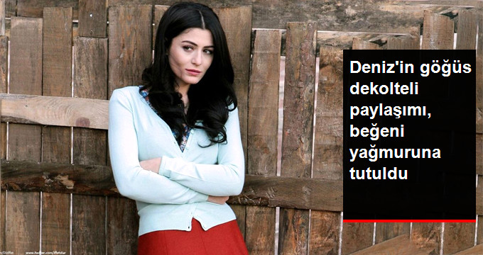 Sevgilisiyle Karakolluk Olan Deniz Çakır’ın Göğüs Dekolteli Paylaşımına Beğeni Yağdı