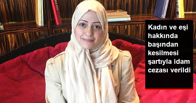 Kadın ve Kocası Hakkında Başından Kesilmek Suretiyle Ölüm Tavsiyesi Verildi