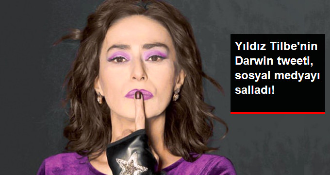 Yıldız Tilbe Darwin Tweeti İle Sosyal Medyada Çok Konuşuldu