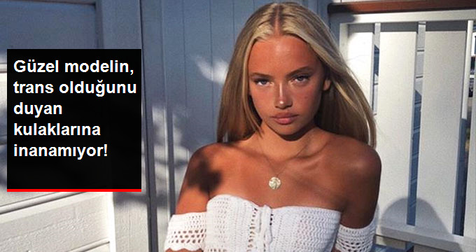 GÜZEL MODELİN, TRANS OLDUĞUNU DUYAN KULAKLARINA İNANAMIYOR