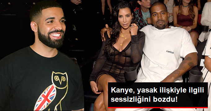 Kanye West, Eşi Kim Kardashian ve Şarkıcı Drake’in Yasak İlişkisi Hakkında İlk Kez Konuştu