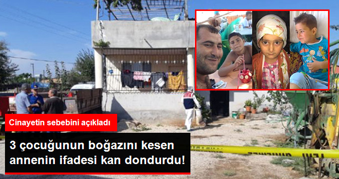 3 Çocuğunun Boğazını Kesen Anne: Benden Sonra Rezil Olmasınlar Diye Kestim