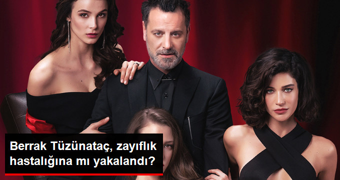 Berrak Tüzünataç, Zayıflık Hastalığına mı Yakalandı? Sevgilisi Cevap Verdi