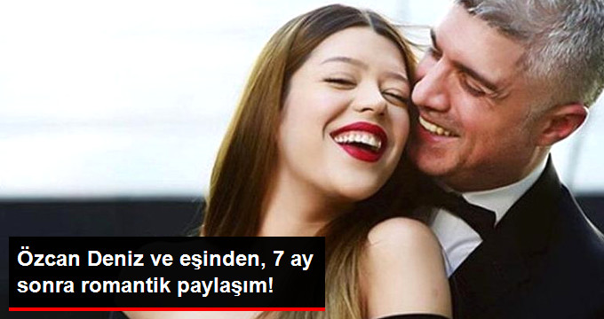 Feyza Deniz ve Özcan Deniz’den, 7 Ay Sonra Romantik Paylaşım!