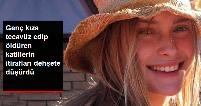 Kaçırdıkları Genç Kıza, Tecavüz Edip Öldüren Katillerin İtirafları Dehşete Düşürdü