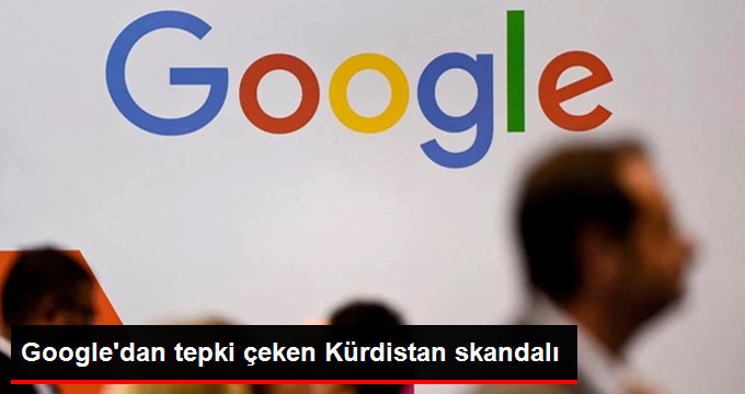 Google’dan Tepki Çeken Kürdistan Skandalı