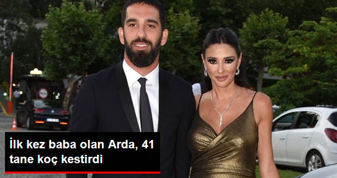 İlk Kez Babalık Heyecanı Yaşayan Arda Turan, Bebeği İçin 41 Tane Koç Kestirdi