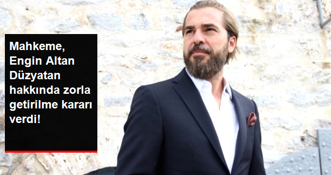 Mahkeme Tarafından Engin Altan Düzyatan İçin Zorla Getirilme Kararı!
