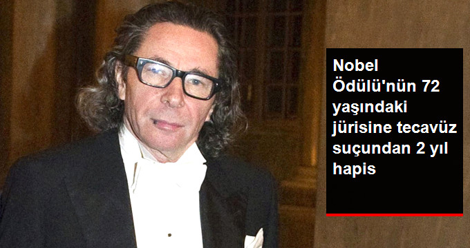 Nobel Ödülünün Jüri Üyesi Jean-Claude Arnault, Tecavüz Suçundan 2 Yıl Hapis Cezası Aldı