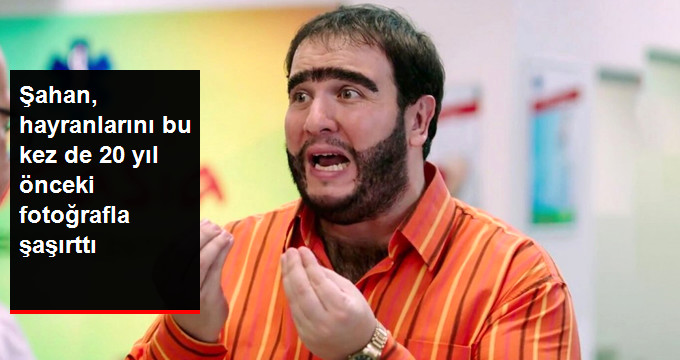Ünlü Komedyen Şahan Gökbakar, Bu Kez de 20 Yıl Önceki Fotoğrafıyla Şaşırttı