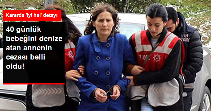 Sevgilisiyle Beraber Bebeğini Denize Atmaktan Yargılanan Anneye ‘İyi Halden’ Müebbet Hapis Cezası Verildi