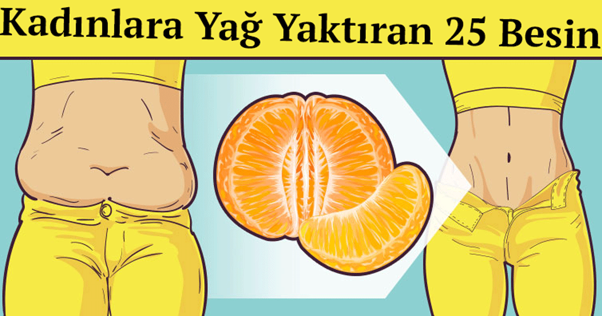 Kadınların Yağ Yakmasına Yardımcı Olan 25 Yiyecek