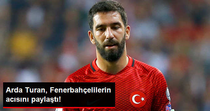 Arda Turan’dan Hayatını Kaybeden Taraftar İçin Paylaşım: Allah’tan Rahmet Diliyorum