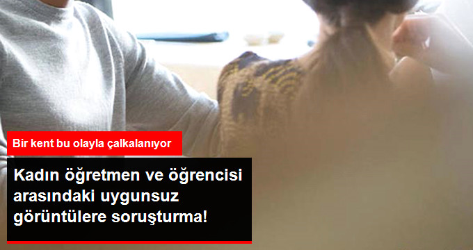 Kadın Öğretmen ile Öğrencisinin Kafedeki Görüntülerine Soruşturma