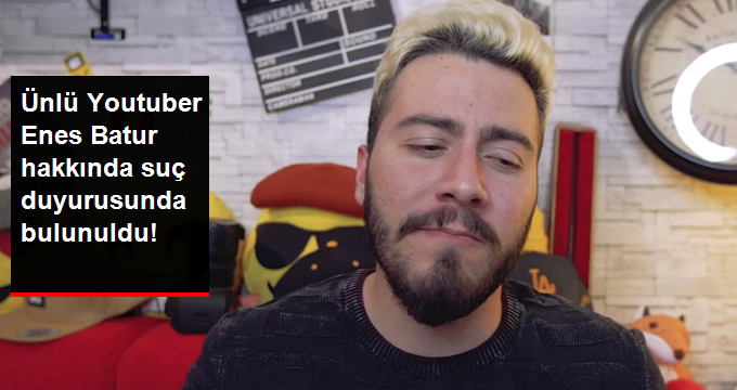 Erhan Nacar’dan, Ünlü Youtuber Enes Batur Hakkında Suç Duyurusu!