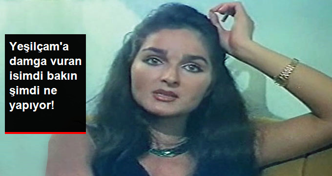 Yeşilçam’a damga vuran isimdi bakın şimdi ne yapıyor ?