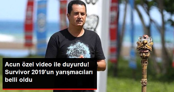 Acun Ilıcalı Özel Bir Video İle Duyurdu! Survivor 2019’a Katılacak Yarışmacılar Belli Oldu