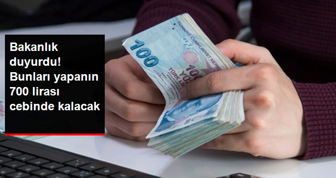 Bakanlık Duyurdu! Bunları Yapanın 700 Lirası Cebinde Kalacak