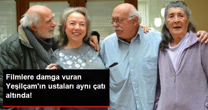 Yeşilçam’ın Usta Oyuncuları Sanatçı Yaşam Evi’nde Yaşıyor