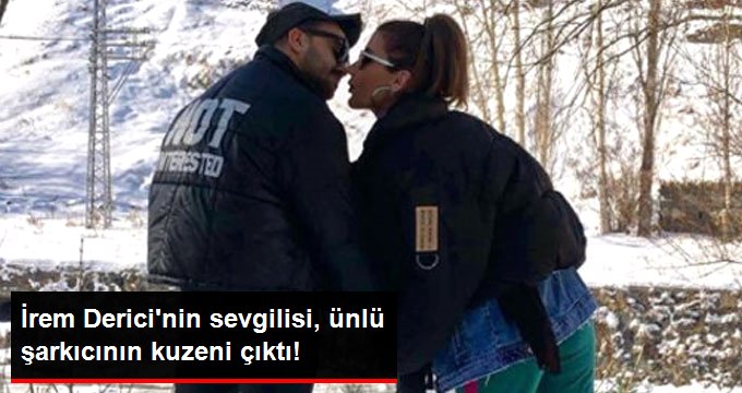 İrem Derici’nin Sevgilisi, Tarık Mengüç’ün Kuzeni Çıktı!