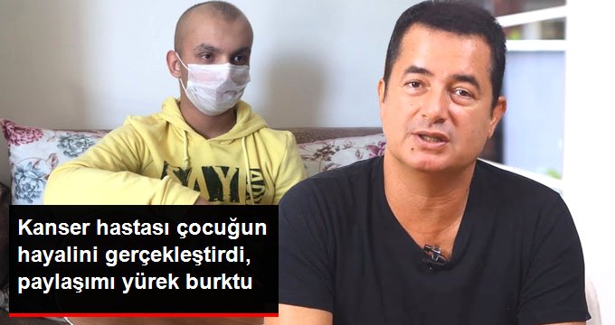 Kanser Hastası Caner’in Hayalini Gerçekleştiren Acun Ilıcalı’dan Duygusal Paylaşım: Hayalimizi Gerçekleştirip Hastalığı Yen