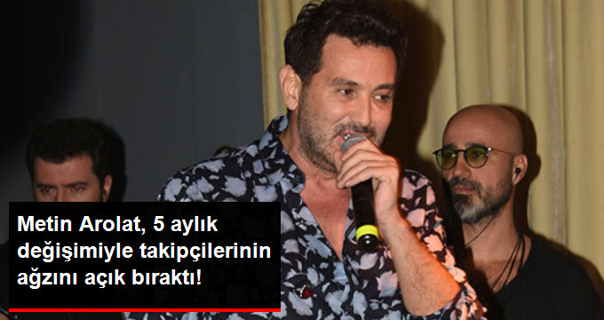 21 Kilo Veren Ünlü Şarkıcı Metin Arolat, Takipçilerini Şaşırttı
